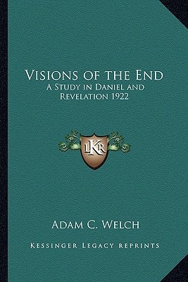 Visions of the End: A Study in Daniel and Revelation 1922