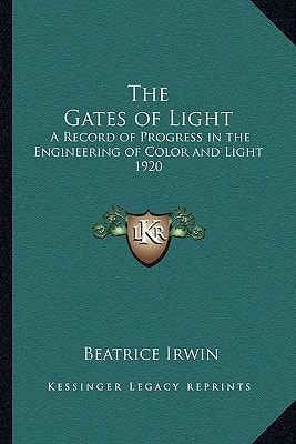 The Gates of Light: A Record of Progress in the Engineering of Color and Light 1920