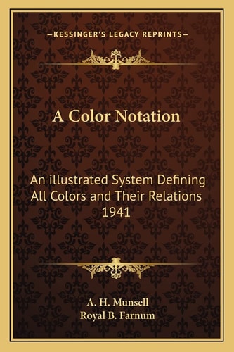 A Color Notation: An illustrated System Defining All Colors and Their Relations 1941