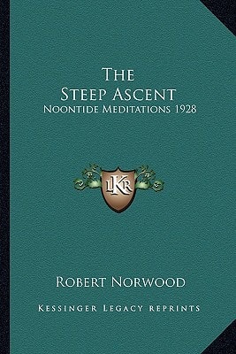 The Steep Ascent: Noontide Meditations 1928
