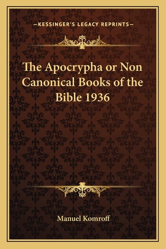 The Apocrypha or Non Canonical Books of the Bible 1936