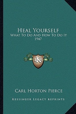 Heal Yourself: What To Do And How To Do It 1947