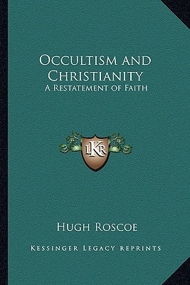Occultism and Christianity: A Restatement of Faith