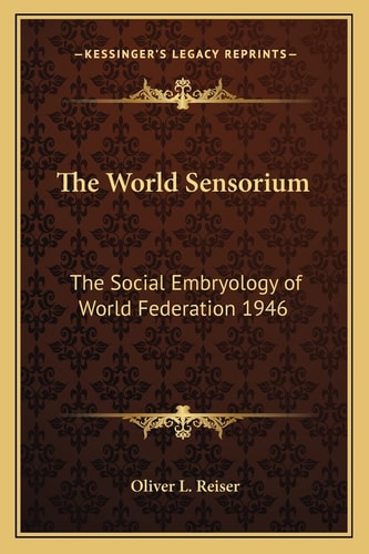 The World Sensorium: The Social Embryology of World Federation 1946