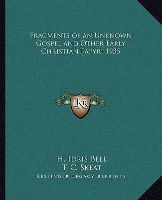Fragments of an Unknown Gospel and Other Early Christian Papyri 1935