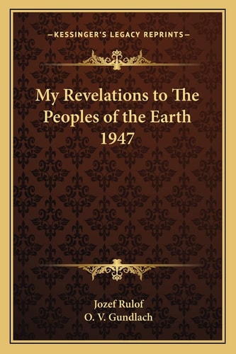 My Revelations to The Peoples of the Earth 1947