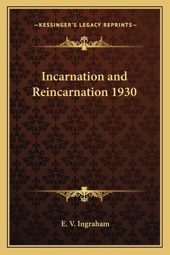 Incarnation and Reincarnation 1930