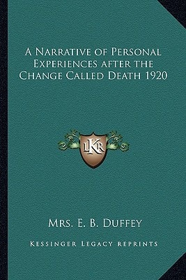 A Narrative of Personal Experiences after the Change Called Death 1920