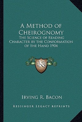 A Method of Cheirognomy: The Science of Reading Character by the Conformation of the Hand 1904