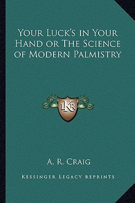 Your Luck's in Your Hand or The Science of Modern Palmistry