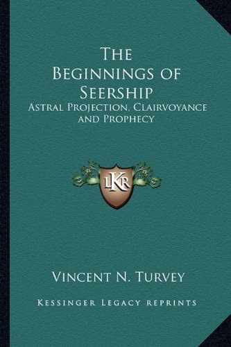 The Beginnings of Seership: Astral Projection, Clairvoyance and Prophecy