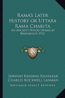 Rama's Later History or Uttara Rama Charita: An Ancient Hindu Drama by Bhavabhuti 1915