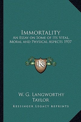 Immortality: An Essay on Some of Its Vital, Moral and Physical Aspects 1937