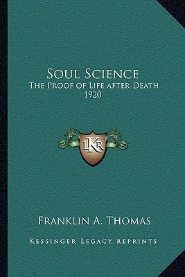 Soul Science: The Proof of Life after Death 1920