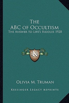 The ABC of Occultism: The Answer to Life's Riddles 1920