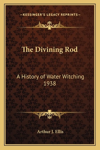 The Divining Rod: A History of Water Witching 1938