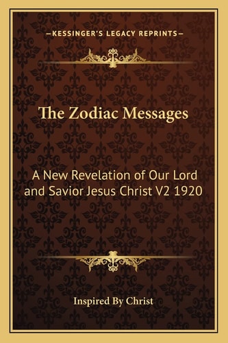 The Zodiac Messages: A New Revelation of Our Lord and Savior Jesus Christ V2 1920