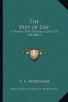 The Peep of Day: A Family Devotional Guide to the Bible