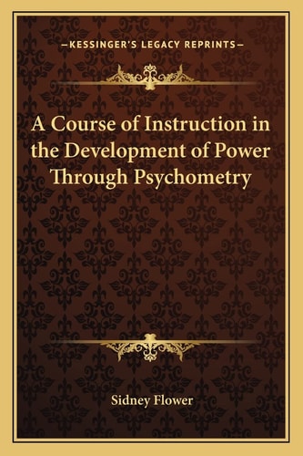 A Course of Instruction in the Development of Power Through Psychometry