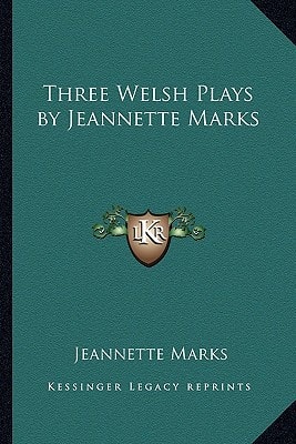 Three Welsh Plays by Jeannette Marks