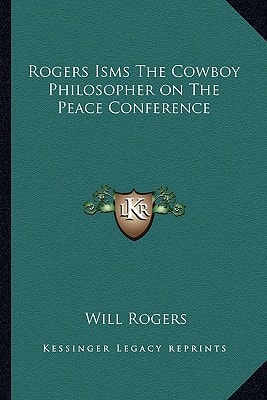 Rogers Isms The Cowboy Philosopher on The Peace Conference