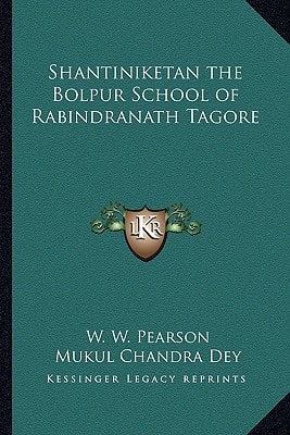 Shantiniketan the Bolpur School of Rabindranath Tagore