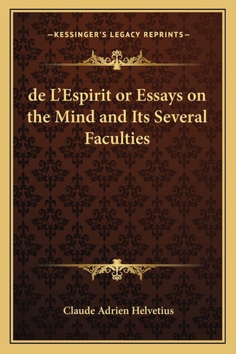 de L'Espirit or Essays on the Mind and Its Several Faculties