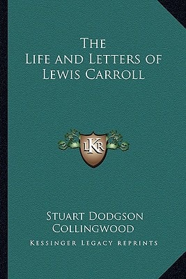 The Life and Letters of Lewis Carroll