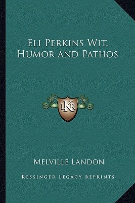 Eli Perkins Wit, Humor and Pathos