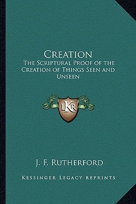 Creation: The Scriptural Proof of the Creation of Things Seen and Unseen
