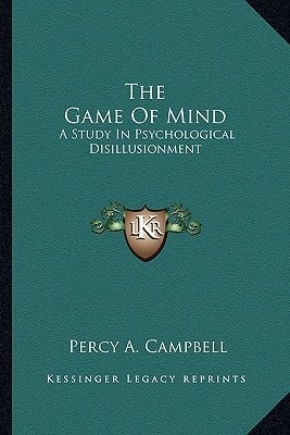 The Game Of Mind: A Study In Psychological Disillusionment