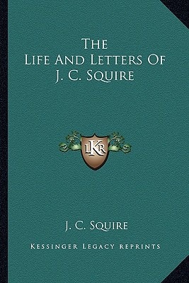 The Life And Letters Of J. C. Squire