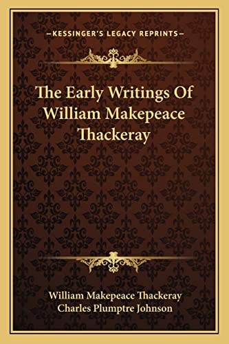 The Early Writings Of William Makepeace Thackeray
