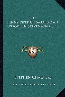 The Penny Piper Of Saranac An Episode In Stevenson's Life