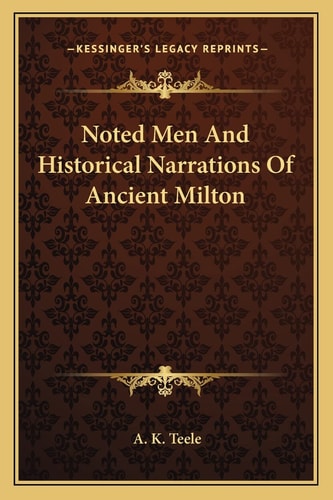 Noted Men And Historical Narrations Of Ancient Milton