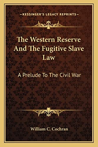 The Western Reserve And The Fugitive Slave Law: A Prelude To The Civil War