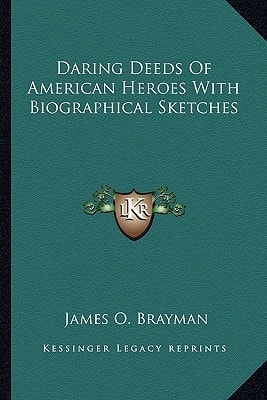 Daring Deeds Of American Heroes With Biographical Sketches