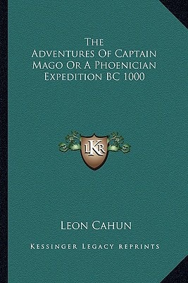 The Adventures Of Captain Mago Or A Phoenician Expedition BC 1000