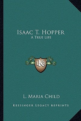 Isaac T. Hopper: A True Life
