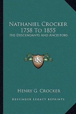 Nathaniel Crocker 1758 To 1855: His Descendants And Ancestors