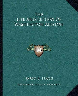 The Life And Letters Of Washington Allston