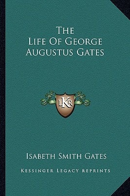 The Life Of George Augustus Gates