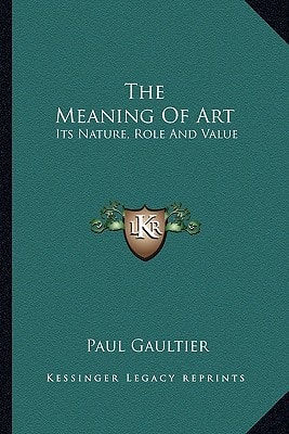 The Meaning Of Art: Its Nature, Role And Value