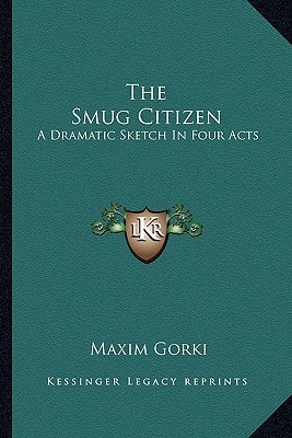 The Smug Citizen: A Dramatic Sketch In Four Acts