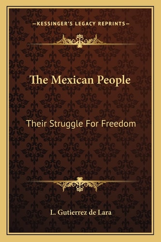 The Mexican People: Their Struggle For Freedom