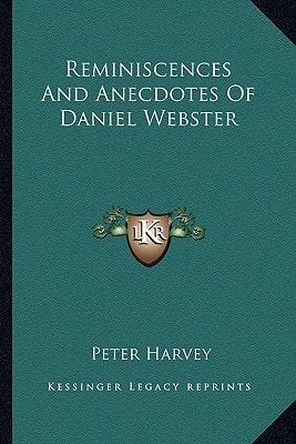 Reminiscences and Anecdotes of Daniel Webster