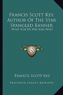 Francis Scott Key, Author Of The Star Spangled Banner: What Else He Was And Who