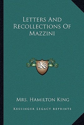 Letters And Recollections Of Mazzini