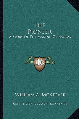 The Pioneer: A Story Of The Making Of Kansas