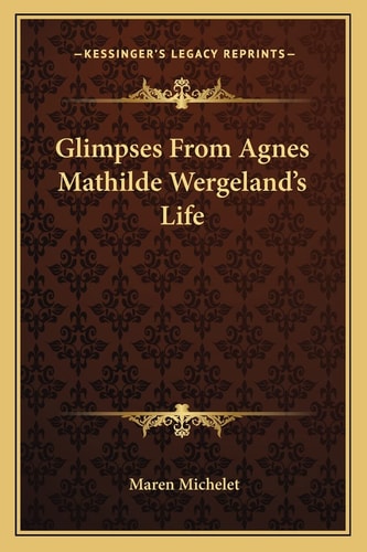 Glimpses From Agnes Mathilde Wergeland's Life